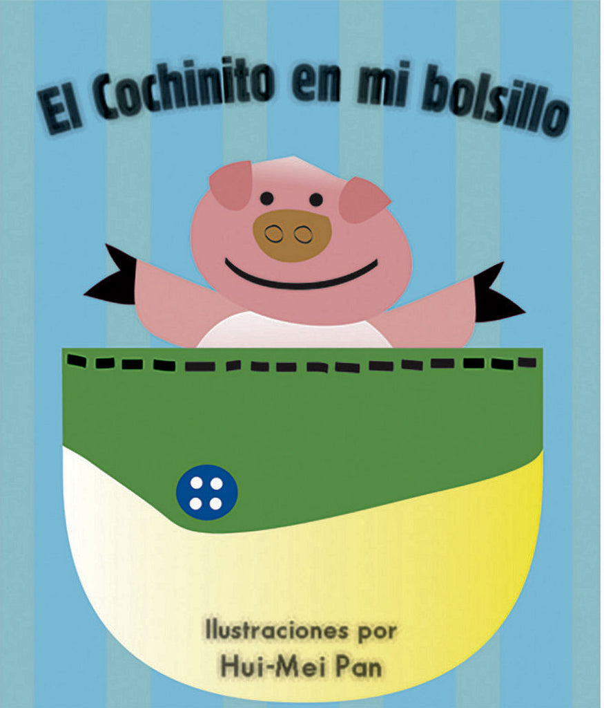 El Cochinito en mi bolsillo by Hui-Mei Pan.