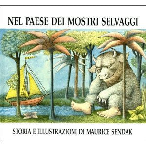 M. Sendak in Italian: Nel paese dei mostri selvaggi -Where the wild  monsters are (Italian)
