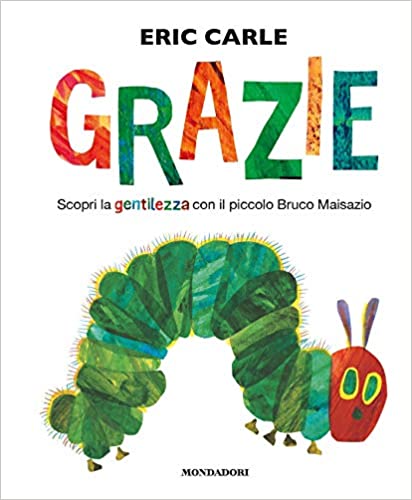 Grazie: Scopri la gentilezza con il piccolo bruco Maisazio (Italian)