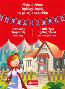 Moja Ulubiona Kolekcja Bajek po Polsku i Angielsku - My Favorite fairy tales (Polish-English)