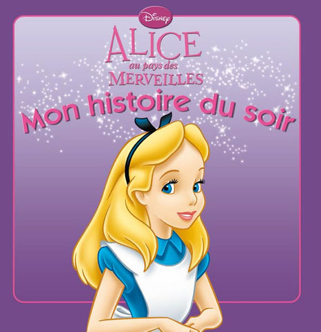 Alice au pays des merveilles Mon histoire du soir