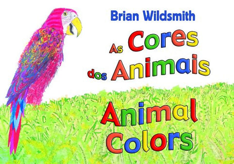 Animal Colors - As Cores dos Animais - bilingual Portuguese by Brian Wildsmith