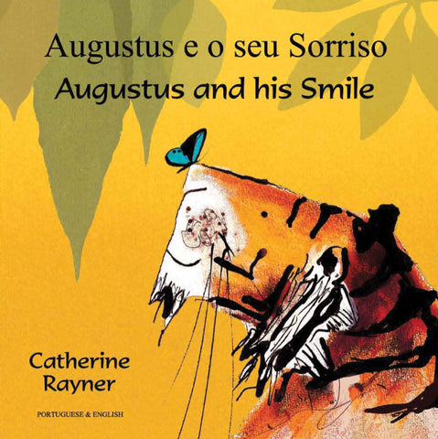 Augustus and his Smile - Augustus e o seu Sorriso by Catherine Rayner.