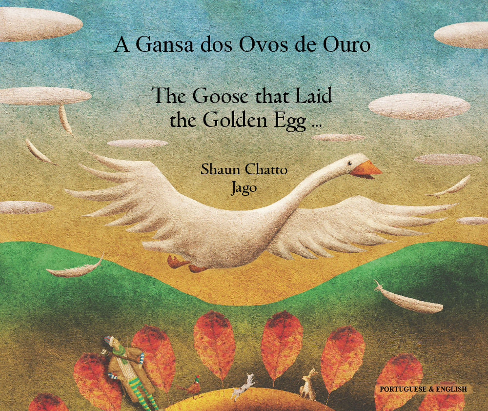 Goose Fables - Bilingual Portuguese edition by Shaun Chatto Jago