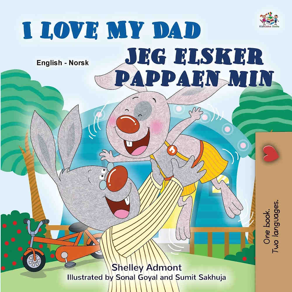I love my Dad - Jeg Elsker Pappaen Min - Bilingual Norwegian edition by Shelley Admont and illustrated by Sonal Goyal and Sumit Sakhuja