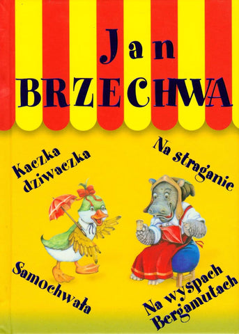 Poems of Jan Brzechwa in Polish Kaczka dziwaczka Na straganie Samochwala Na wyspach Bergamutach