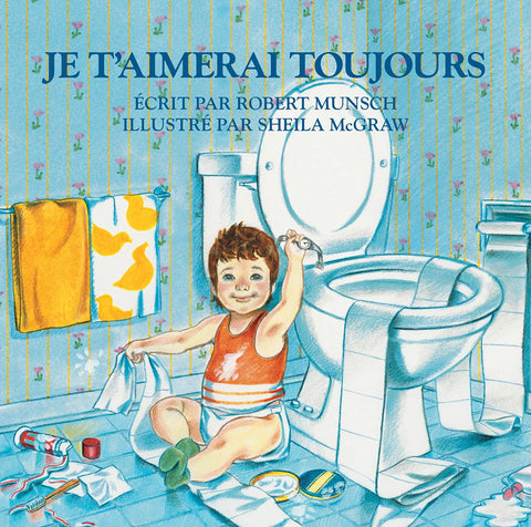 Je T'Aimerai Toujours by Robert Munsch