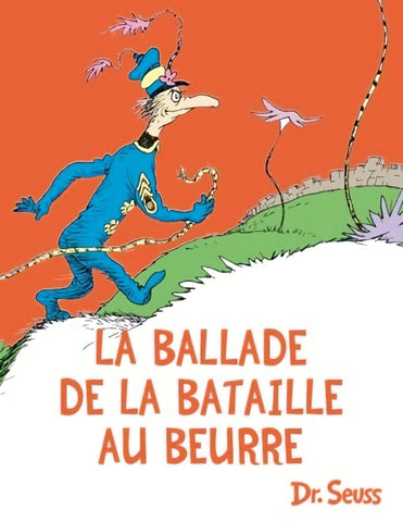 La Ballade de la Bataille au Beurre by Dr. Seuss
