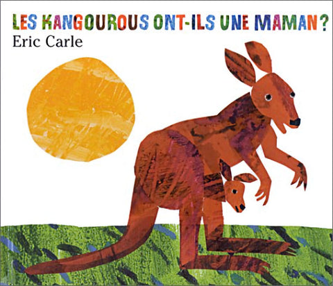 Les kangourous ont-ils une maman by Eric Carle French translation