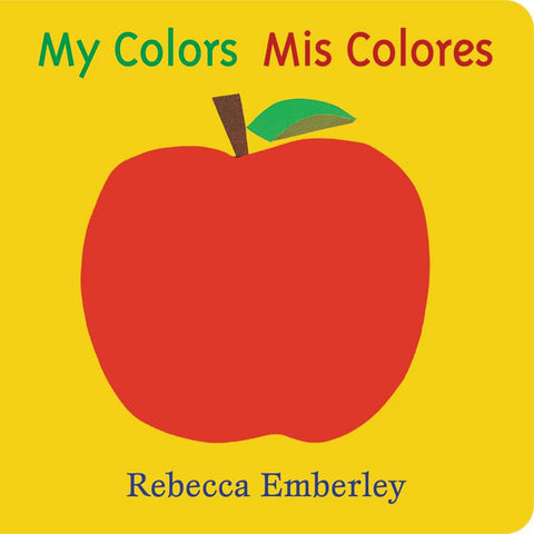 Mis Colores - My Colors by Rebecca Emberley