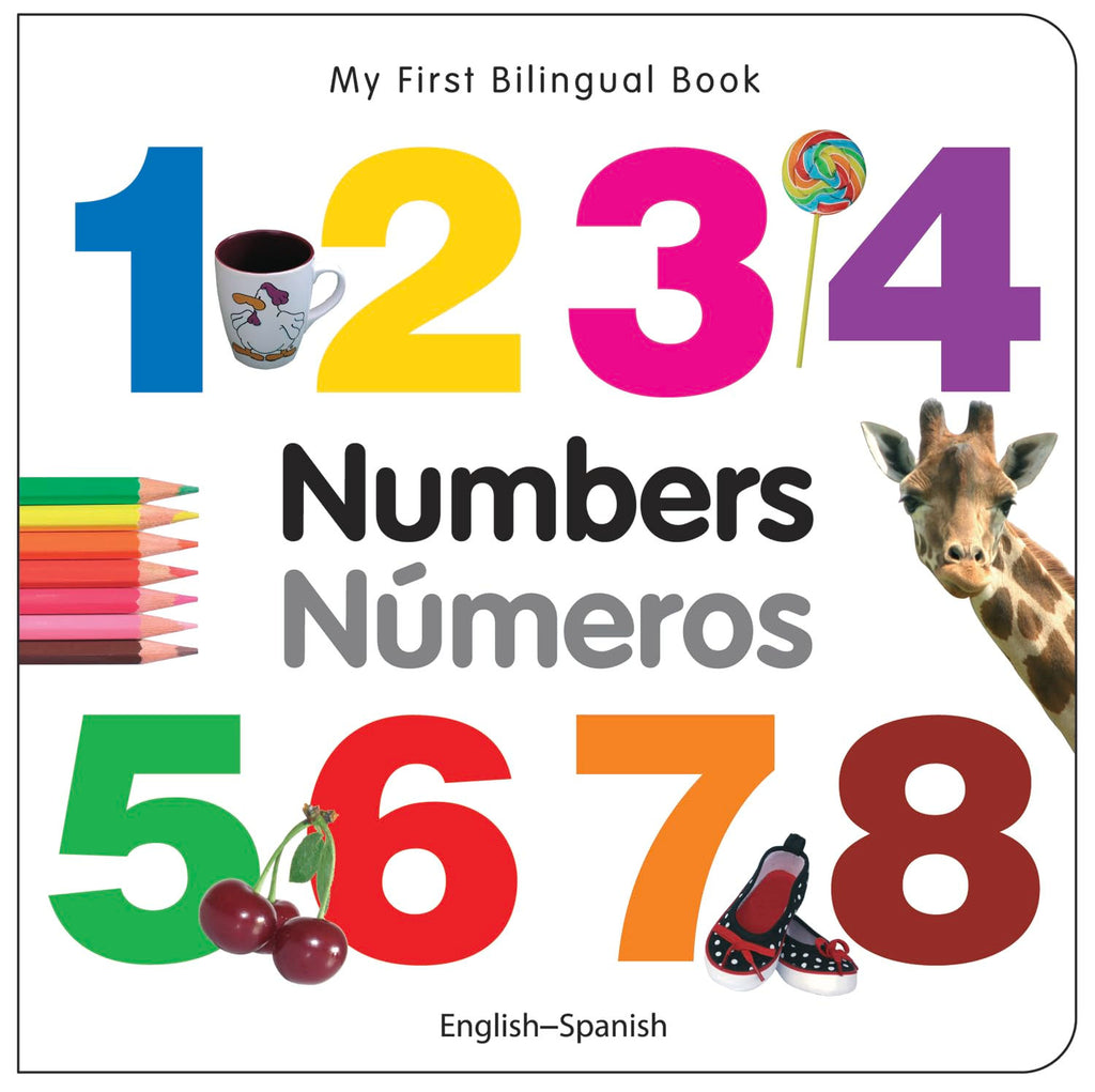 My First Bilingual Book - Numbers - Números - Bilingual English-Spanish.