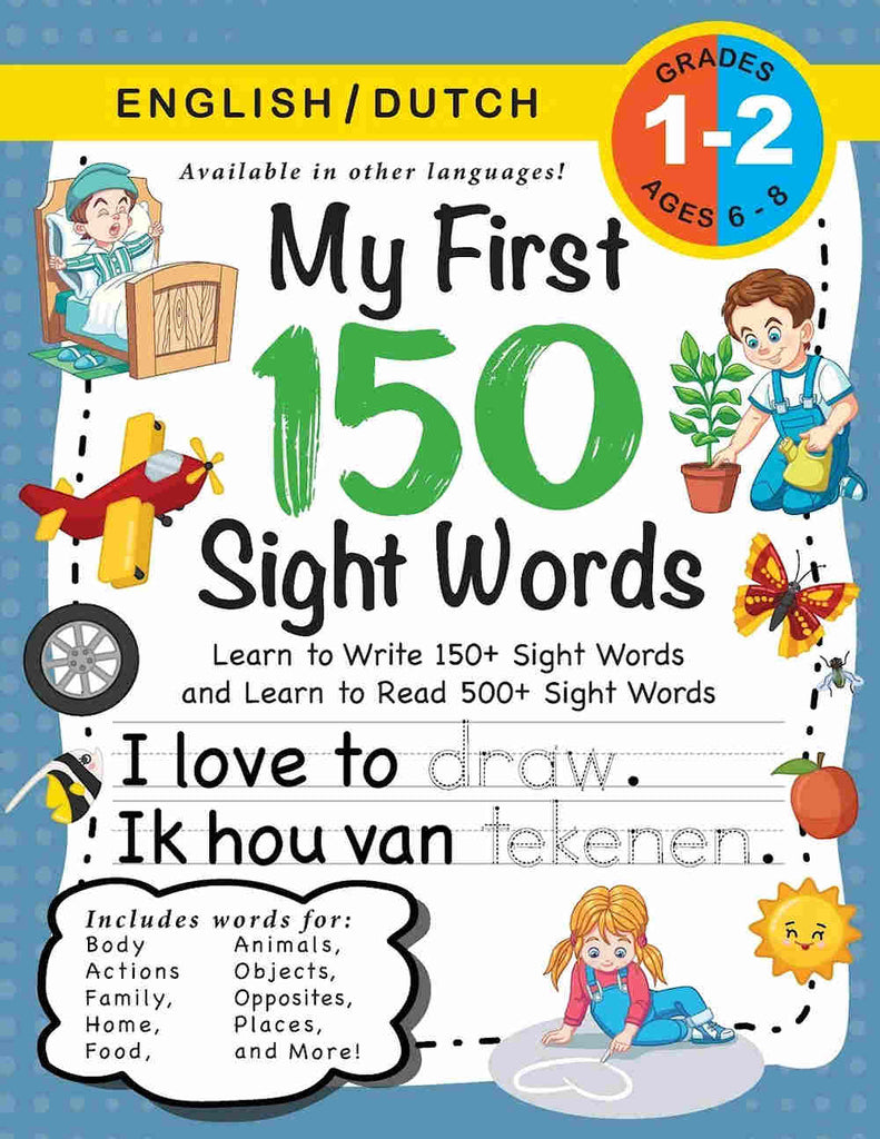 My first 150 Sight Words - English/Dutch - Grades 1-2 or Ages 6-8 Learn to write and read sight words in both languages.