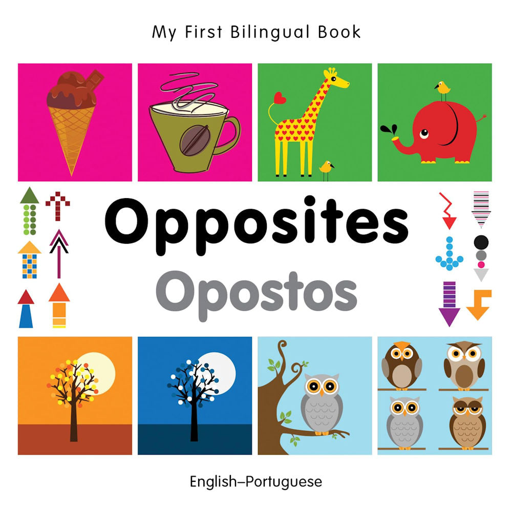 My First Bilingual Book Opposites - Opostos Portuguese