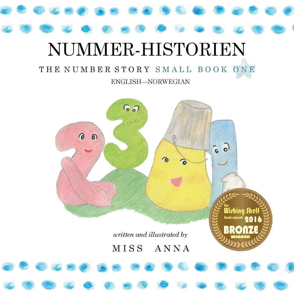 Nummer-Historien - The Number Story Small Book One - English-Norwegian written and illustrated by Miss Anna.