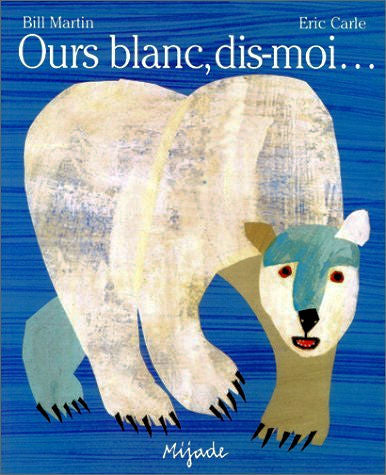 Ours blanc, dis-moi by Eric Carle and Bill Martin French translation