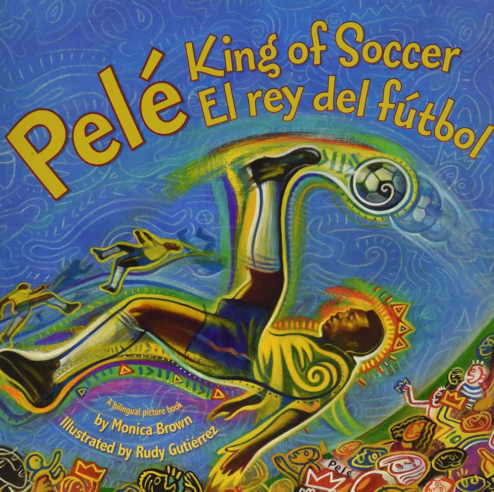 Pelé King of Soccer - El rey de futbol by Monica Brown