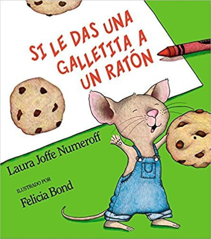 Si le das una galletita a un raton - if you give a mouse a cookie (Spanish)