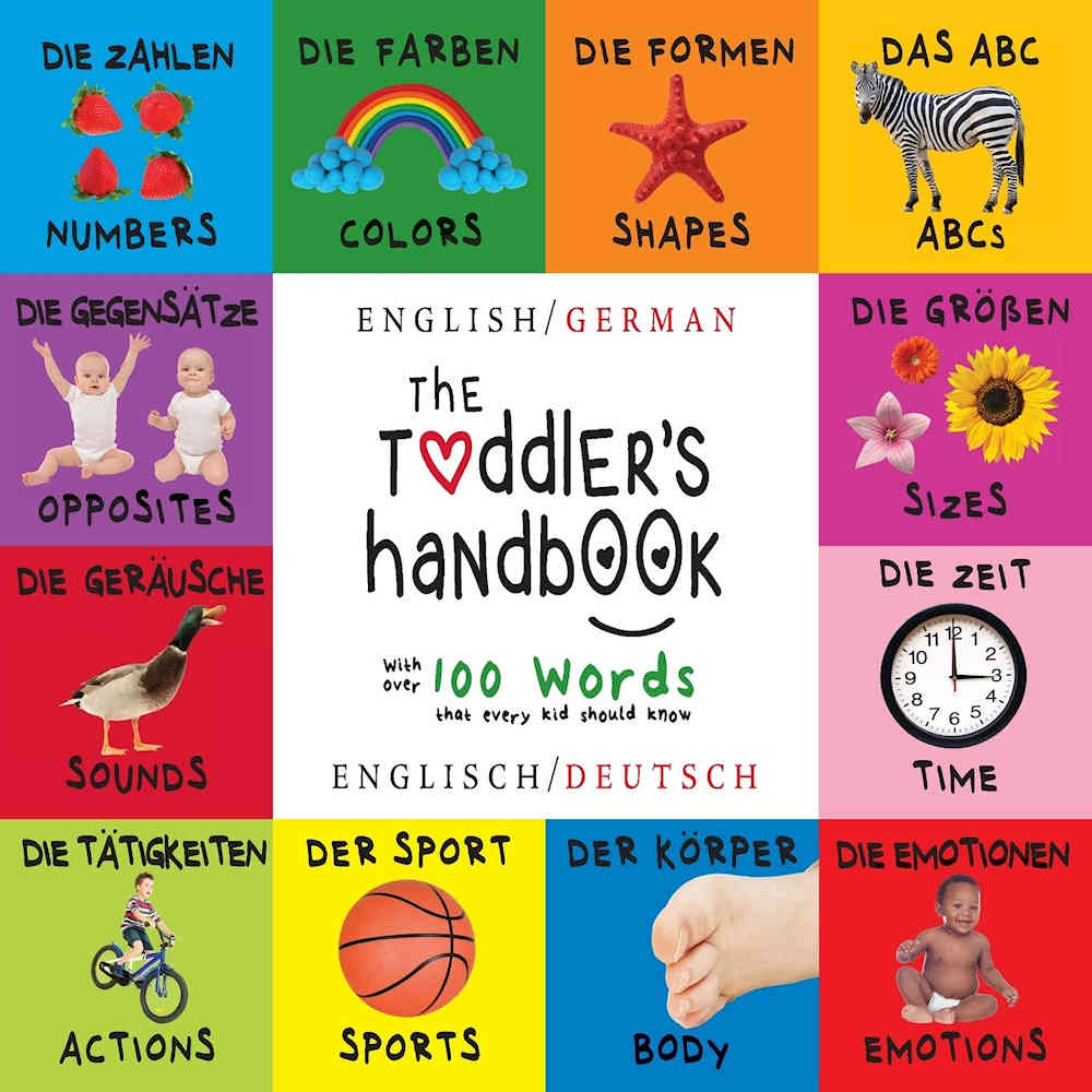 The Toddler's Handbook - German-English with over 100 words that every kid should know.