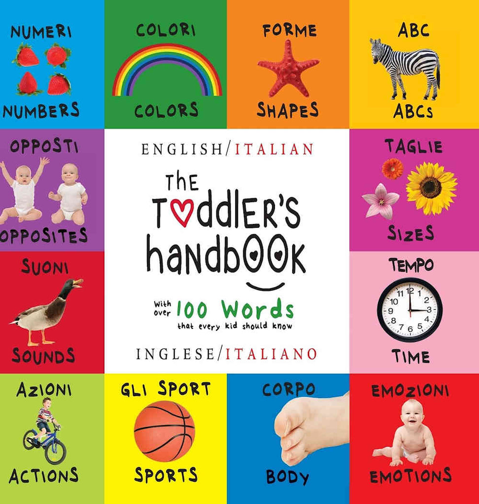 The Toddler's Handbook - Bilingual Italian edition with over 100 words that every kid should know.