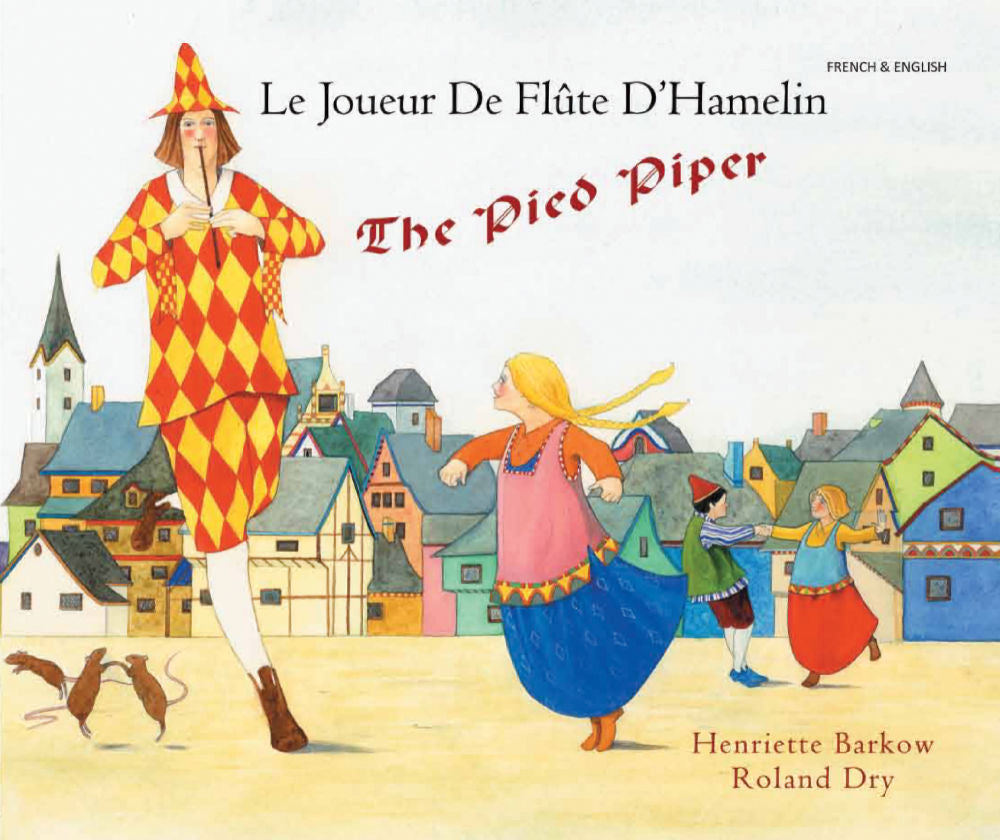 The Pied Piper - Le Joueur de Flute d'Hamelin - Bilingual French edition.