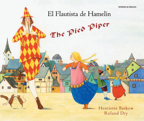 The Pied Piper - El Flautista de Hamelin Bilingual Spanish edition