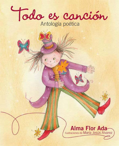 Todo es canción: Antología poética by Alma Flor Ada