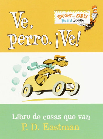 Ve, perro, Ve! - Go Dog Go! by P.D. Eastman