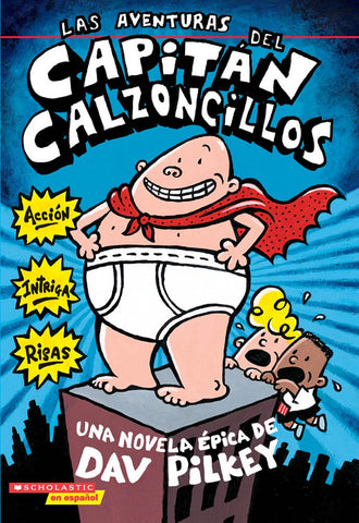 Las Aventuras del Capitan Calzoncillos by Dav Pilkey