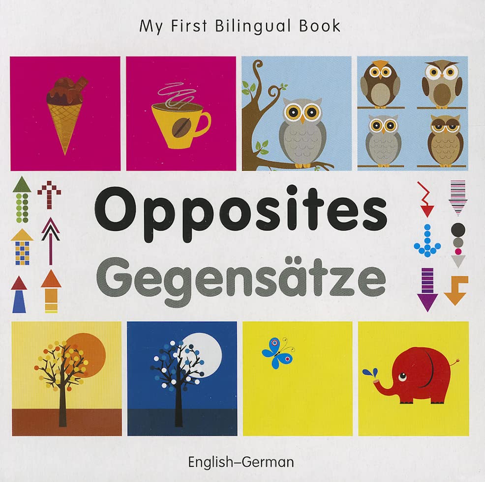 My first bilingual book - Opposites (German-English)