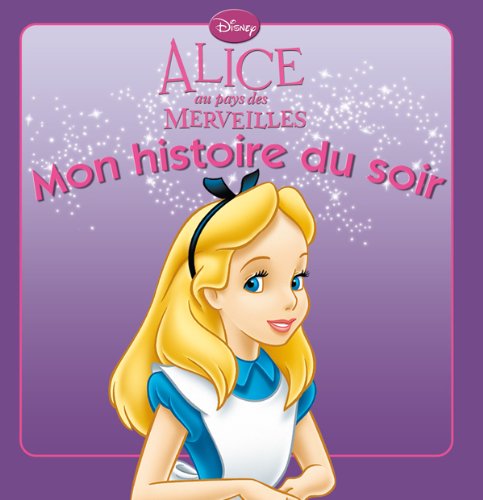Alice au pays des merveilles -Disney's - Mon histoire du soir (French)