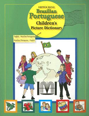 Hippocrene Brazilian Portuguese Children's Picture Dictionary (Portuguese-English)