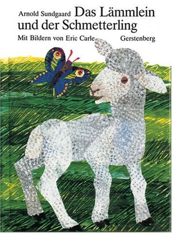 Eric Carle in German: Das Lammlein und der schmetterling-The Lamb and the Butterfly (German)