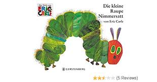 Eric Carle in German: Die Kleine Raupe Nimmersatt-The very hungry caterpillar  (German)