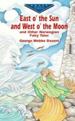 East of the Sun and West of the Moon and other Norwegian Fairy Tales (English)