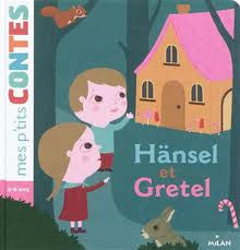 Hansel et Gretel: mes p'tits contes (French)