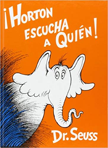 Dr Seuss in Spanish: Horton escucha a Quien! (Spanish)