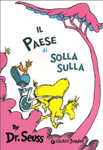 Dr Seuss in Italian: Il paese di Solla Sulla - I Had Trouble in Getting to Solla Sollew (Italian)