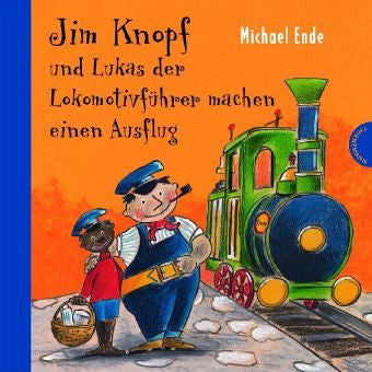 German Children's Book: Jim Knopf und Lukas der Locomotivführer machen einen Ausflug  (German)