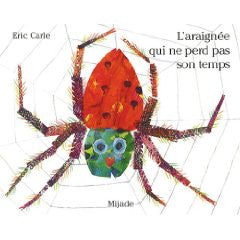 Eric Carle in French: L'araigne qui ne perd pas son temps - The Very Busy Spider (French)