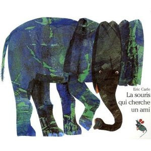 Eric Carle in French: La souris qui cherche un ami? (French)