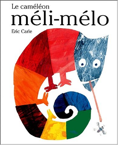Eric Carle in French: La Cameleon Meli-Melo -  The Mixed-up Cameleon (French)