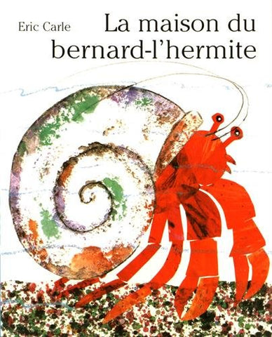 Eric Carle in French: La Maison du Bernard l’Hermite - The House for Hermit Crab (French)