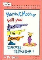Bilingual Dr Seuss in Simplified Chinese: Marvin K. Mooney Will You Please Go Now! (Chinese-English)