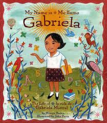 My name is Gabriela: the story of Gabriela Mistral (Spanish-English)