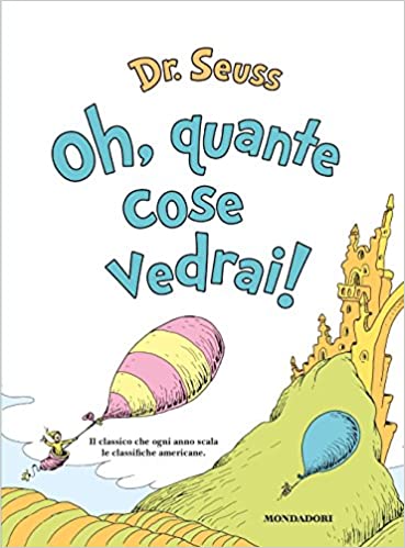 Dr Seuss in Italian: Oh Quante Cose Verdai! - Oh, the Things You Can Think (Italian)
