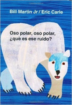 Eric Carle in Spanish: Oso Polar, Oso Polar-Polar Bear, Polar Bear what do you hear? (Spanish-English)