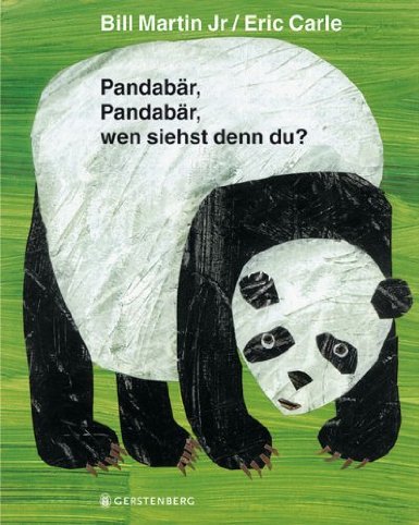 Eric Carle in German: Pandabär, Pandabär, wen siehst denn du?-Panda bear, panda bear, who look for you?  (German)