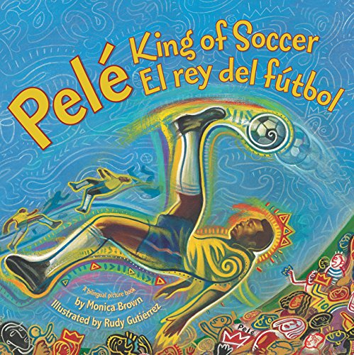 Pele, El Rey del Futbol - Pele, King of Soccer  (Spanish-English)