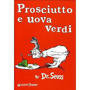 Dr Seuss in Italian: Prosciutto e uova verdi - Green eggs and ham (Italian)
