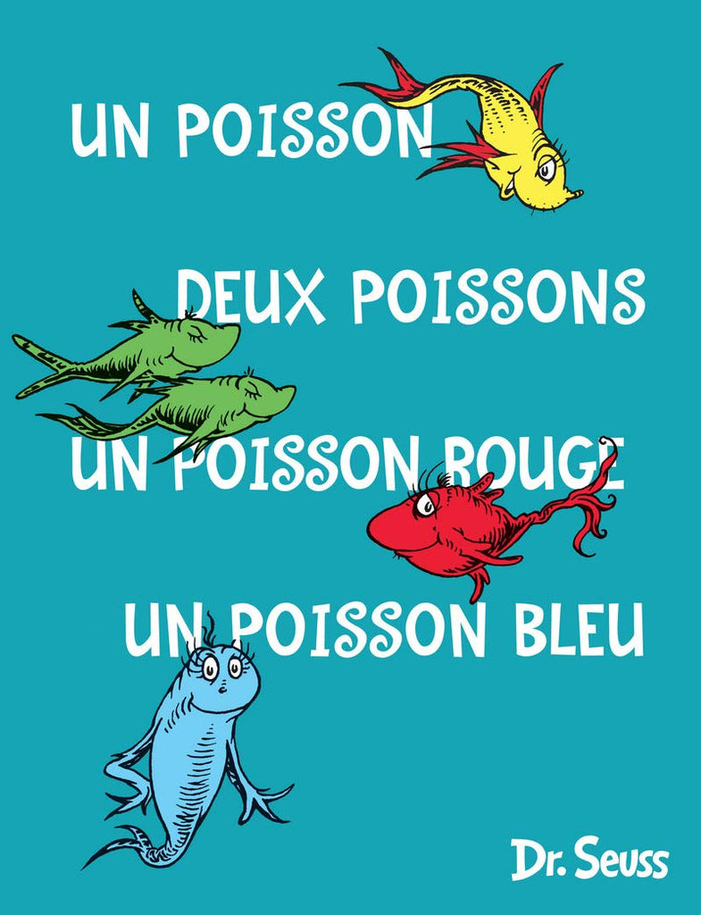 Dr Seuss in French: Poisson Un, Poisson Deux, Poisson Rouge, Poisson Bleu - One Fish, Two Fish, Red Fish, Blue Fish  (French)